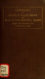 Genealogy of Rasselas Wilcox Brown and Mary Potter Brownell Brown, their descendants and ancestral lines_cover