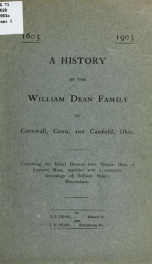 A history of the William Dean Family of Cornwall, Conn. and Canfield, Ohio : containing the direct descent from Thomas Dean of Concord, Mass., together with a complete genealogy of William Dean's descendants_cover