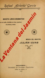 La ventana del jazmín : boceto lírico-dramático en un acto, dividido en tres cuadros en prosa y verso_cover