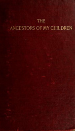 The ancestors of my children : and other related children of the generations living in the morning of the twentieth century 1_cover