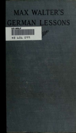 Max Walter's German lessons; a demonstration of the direct method in elementary teaching, given at Teachers college, Columbia university, from February to the end of April, 1911_cover