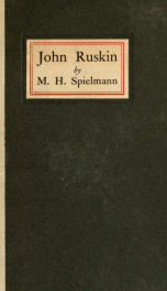 John Ruskin; a sketch of his life, his work, and his opinions, with personal reminiscences_cover