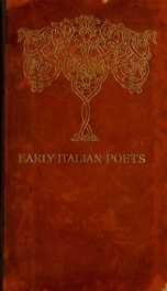 The early Italian poets from Ciullo d'Alcamo to Dante Alighieri (1100-1200-1300) in the original metres, together with Dante's Vita Nuova_cover