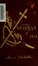 A veteran of 1812 ; the life of James FitzGibbon_cover