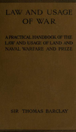 Law and usage of war: a practical handbook of the law and usage of land and naval warfare and prize_cover