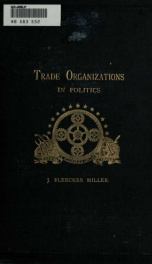 Trade organizations in politics ; also, Progress and robbery : an answer to Henry George_cover