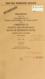 Clean coal technologies initiative : hearing before the Subcommittee on Energy Development and Applications of the Committee on Science and Technology, House of Representatives, Ninety-ninth Congress, first session, May 8, 1985_cover