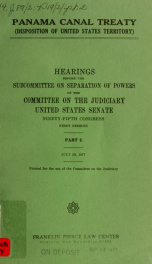 Panama Canal Treaty (disposition of United States territory) : hearing before the Subcommittee on Separation of Powers of the Committee on the Judiciary, United States Senate, Ninety-fifth Congress, first session ... pt. 2_cover