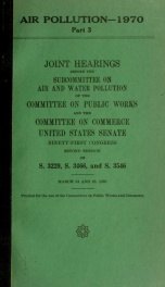 Air pollution--1970. Hearings, Ninety-first Congress, second session, on S. 3229, S. 3466 [and] S. 3546 pt. 3_cover