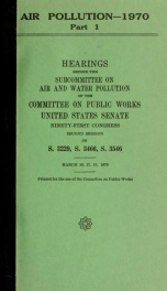 Air pollution--1970. Hearings, Ninety-first Congress, second session, on S. 3229, S. 3466 [and] S. 3546 pt. 1_cover