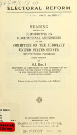 Electoral reform. Hearing before the Subcommittee on Constitutional Amendments of the Committee on the Judiciary, United States Senate, Ninety-third Congress, first session on S.J. Res. 1 .._cover