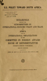 U.S. policy toward South Africa : hearings before the Subcommittees on International Economic Policy and Trade, on Africa, and on International Organizations of the Committee on Foreign Affairs, House of Representatives, Ninety-sixth Congress, second sess_cover