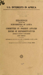 U.S. interests in Africa : hearings before the Subcommittee on Africa of the Committee on Foreign Affairs, House of Representatives, Ninety-sixth Congress, first session .._cover