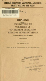 Federal education assistance : are block grants meeting the need? : hearing before a subcommittee of the Committee on Government Operations, House of Representatives, Ninety-eighth Congress, first session, September 20, 1983_cover