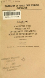 Examination of Federal Crop Insurance Corporation : hearing before a subcommittee of the Committee on Government Operations, House of Representatives, Ninety-eighth Congress, first session, May 26, 1983_cover