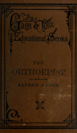 The orthoëpist : a pronouncing manual containing about three thousand five hundred words including a considerable number of the names of foreign authors, artists, etc., that are often mispronounced_cover