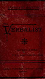 The verbalist : a manual devoted to brief discussions of the right and wrong use of words and to some other matters of interest to those who would speak and write with propriety_cover