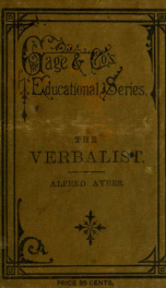 The verbalist : a manual devoted to brief discussions of the right and wrong use of words, and to some other matters of interest to those who would speak and write with propriety_cover