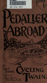 A pedaller abroad; being an illustrated narrative of the adventures and experiences of a cycling twain during a 1,000 kilomètre ride in and around Switzerland_cover