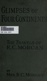 Glimpses of four continents, being an account of the travels of Richard Cope Morgan_cover