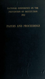 Report of the proceedings of the National Conference on the Prevention of Destitution held at the Caxton Hall, Westminster, on June 11th, 12th, 13th and 14th, 1912_cover