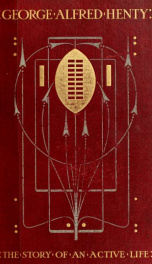 George Alfred Henty ; the story of an active life_cover