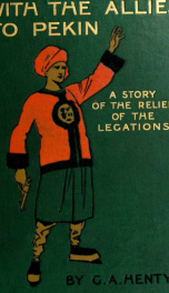 With the allies to Pekin; a tale of the relief of the legations_cover
