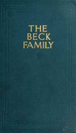 A history of the Beck family; together with a genealogical record of the Alleynes and the Chases from whom they are descended_cover