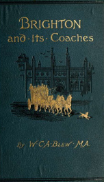 Brighton and its coaches : a history of the London and Brighton Road, with some account of the provincial coaches that have run from Brighton_cover