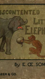 The story of the discontented little elephant : told in pictures and rhyme_cover