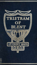 Tristram of Blent; an episode in the story of an ancient house_cover