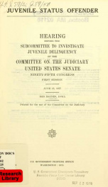 Juvenile status offender : hearing before the Subcommittee to Investigate Juvenile Delinquency of the Committee on the Judiciary, United States Senate, Ninety-fifth Congress, first session, June 25, 1977, Des Moines, Iowa_cover