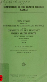 Competition in the health services market : hearings before the Subcommittee on Antitrust and Monopoly of the Committee on the Judiciary, United States Senate, Ninety-third Congress, second session ... pt. 3_cover