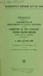 Bankruptcy reform act of 1978 : hearings before the Subcommittee on Improvements in Judicial Machinery of the Committee on the Judiciary, United States Senate, Ninety-fifth Congress, first session, on S. 2266 and H.R. 8200, November 28, 29 and December 1,_cover