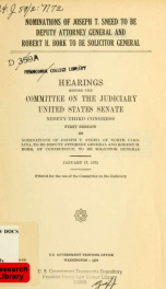 Nominations of Joseph T. Sneed to be Deputy Attorney General and Robert H. Bork to be Solicitor General. Hearings, Ninety-third Congress, first session ... January 17, 1973_cover