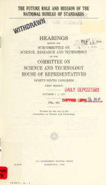 The future role and mission of the National Bureau of Standards : hearings before the Subcommittee on Science, Research, and Technology of the Committee on Science and Technology, House of Representatives, Ninety-ninth Congress, first session, October 1, _cover