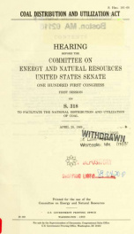 Coal Distribution and Utilization Act : hearing before the Committee on Energy and Natural Resources, United States Senate, One Hundred First Congress, first session on S. 318 ... April 20, 1989_cover