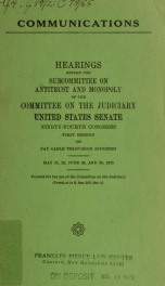 Communications : hearings before the Subcommittee on Antitrust and Monopoly of the Committee on the Judiciary, United States Senate, Ninety-fourth Congress, first session, on pay cable television industry_cover