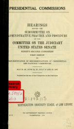 Presidential commissions, hearings before the Subcommittee on Administrative Practice and Procedure...92-1, May 25, 26; June 22, 23; July 14 and 27, 1971_cover