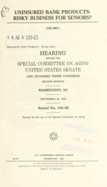 Uninsured bank products : risky business for seniors? : hearing before the Special Committee on Aging, United States Senate, One Hundred Third Congress, second session, Washington, DC, September 29, 1994_cover