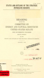 Status and outlook of the strategic petroleum reserve : hearing before the Committee on Energy and Natural Resources, United States Senate, One Hundredth Congress, second session ... August 8, 1988_cover