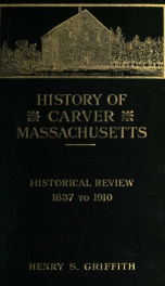 History of the town of Carver, Massachusetts: historical review, 1637 to 1910_cover