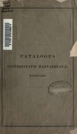 Catalogus senatus Academici Collegii Harvardiani, et eorum qui muneribus et officiis praefuerunt, quique honoribus academicis donati sunt, in universitate quae est Cantabrigiae in civitate Massachusettensium_cover