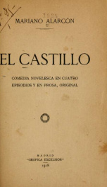 El castillo : comedia novelesca en cuatro episodios y en prosa, original_cover