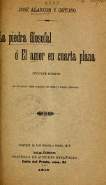 La piedra filosofal, o, El amor en cuarta plana : juguete cómico en un acto y tres cuadros, en prosa y verso_cover