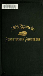 History of the One hundred and fiftieth regiment, Pennsylvania volunteers, Second regiment, Bucktail brigade,_cover