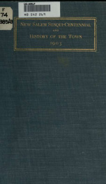 The New Salem sesqui-centennial [electronic resource] : report of the addresses and proceedings of the celebration of the 150th anniversary of the incorporation of the town of New Salem, at New Salem on Thursday, Aug. 20th, 1903_cover