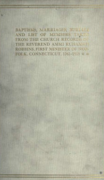 Baptisms, marriages, burials and list of members taken from the church records of the Rev. Ammi Ruhamah Robbins, first minister of Norfolk, Connecticut, 1761-1813_cover