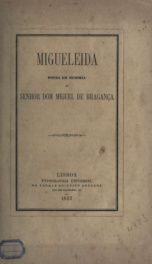 Migueleida de Bacellar : poema em memoria do Senhor Dom Miguel de Bragança_cover