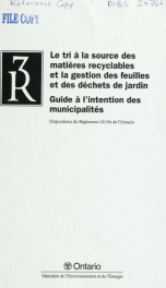 Le tri à la source des matières recyclables et la gestion des feuilles et des déchets de jardin : guide à l'intention des municipalités, dispositions du Règlement 101/94 de l'Ontario_cover